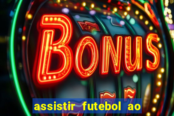 assistir futebol ao vivo rcm